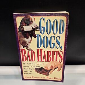 Good Dogs Bad Habits The Complete A-to-Z Guide by Jeanne Carlson 1995 Paperback